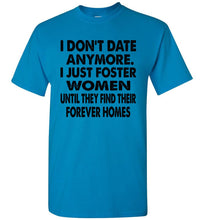 Load image into Gallery viewer, I Don&#39;t Date Anymore I Just Foster Women Funny Single Shirts blue