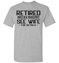 Load image into Gallery viewer, Retired Under New Management See Wife For Details T Shirt gray