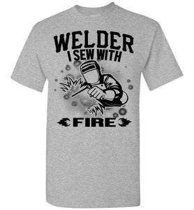 I Sew With Fire Welder T Shirts sports gray
