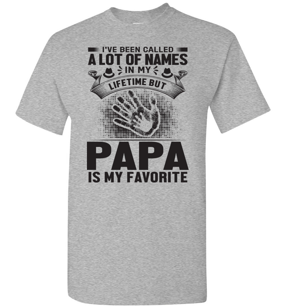 I've Been Called Of Names But Papa Is My Favorite Papa T Shirt gray
