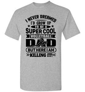 Super Cool Funny Volleyball Dad Shirts Girl Player sports gray
