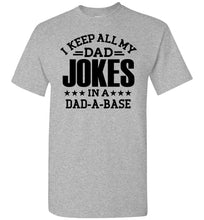 Load image into Gallery viewer, I Keep All My Dad Jokes In A Dad A Base Funny Dad Shirts grey