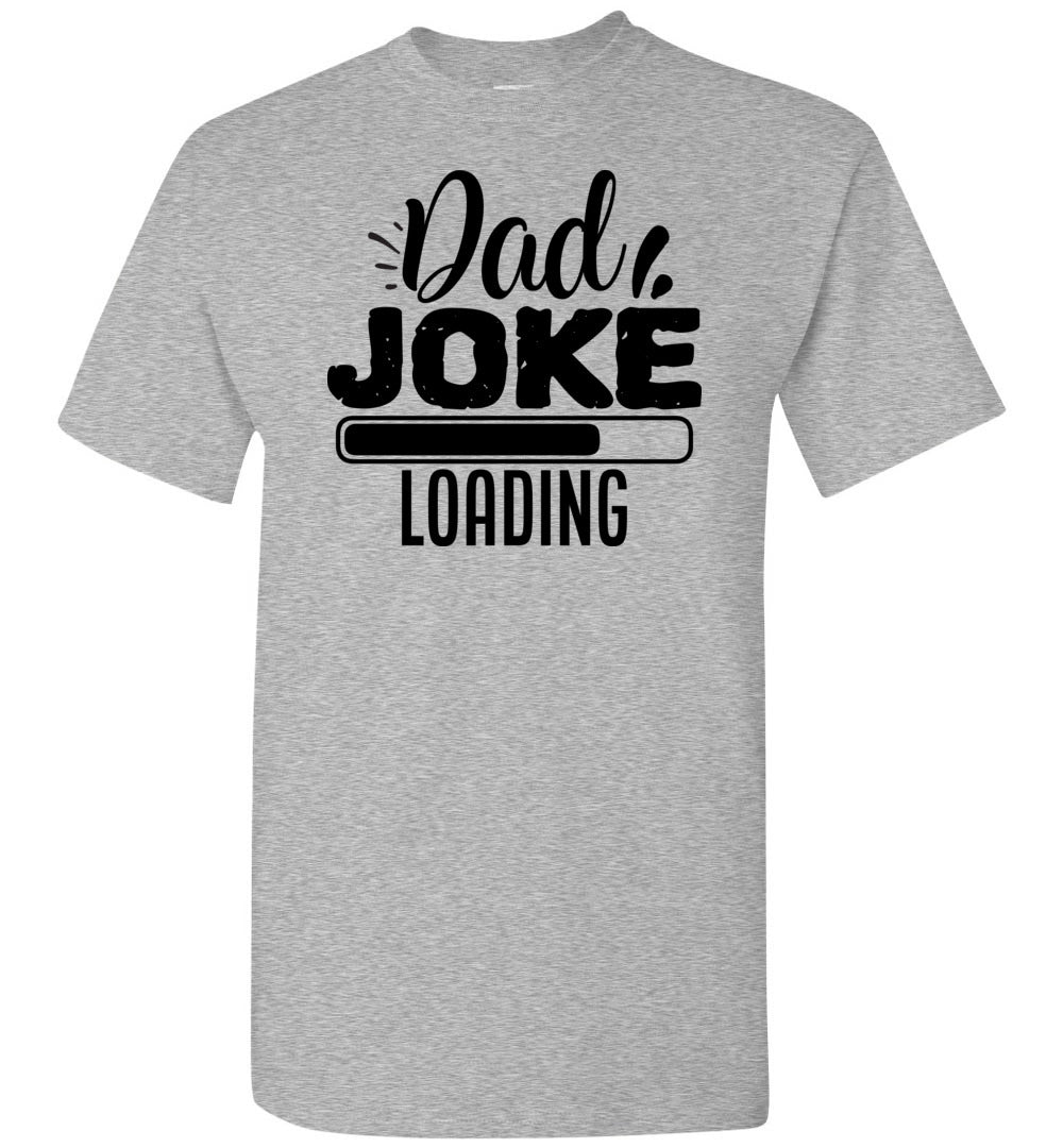 Dad Joke Loading Funny Dad Shirts gray