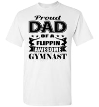Load image into Gallery viewer, Proud Dad Of A Flippin Awesome Gymnast Gymnastics Dad Shirt white