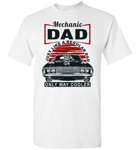 Load image into Gallery viewer, Mechanic Just Like A Regular Dad Only Way Cooler Mechanic Dad Shirt white