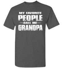 Load image into Gallery viewer, My Favorite People Call Me Grandpa T Shirts dark heather