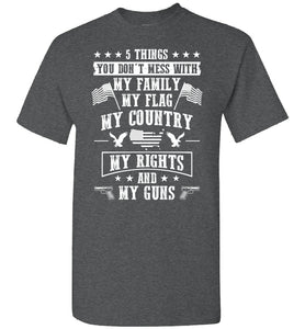 5 Things You Don't Mess With Proud American T-Shirt dark heather