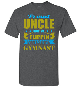 Proud Uncle Of A Flippin Awesome Gymnast Gymnastics Uncle T Shirt dark heather