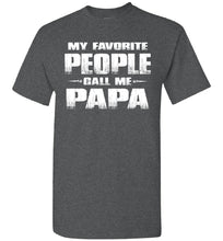 Load image into Gallery viewer, My Favorite People Call Me Papa T Shirts dark heather