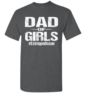 Dad Of Girls T Shirt | Funny Dad Shirts dark heather