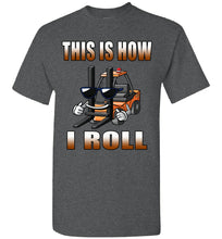 Load image into Gallery viewer, This Is How I Roll Funny Forklift T Shirts dark gray