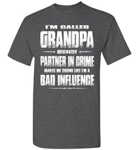Load image into Gallery viewer, Partner In Crime Bad Influence Funny Grandpa Shirts dark heather