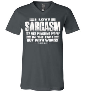 I love Sarcasm, Sarcastic t shirts, Sarcastic T Shirts Quotes Canvas v-neck asphalt