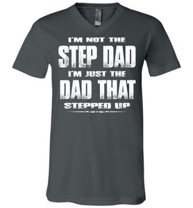 I'm Not The Step Dad I'm Just The Dad That Stepped Up Step Dad T Shirts cvc