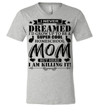 Load image into Gallery viewer, I Never Dreamed I&#39;d Grow Up To Be A Super Cool Homeschool Mom Tshirt athletic heather