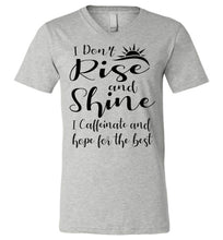 Load image into Gallery viewer, I Don&#39;t Rise And Shine I Caffeinate And Hope For The Best Funny Quote Tee Shirts. v-neck deep heather
