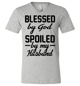 Blessed By God Spoiled By My Husband Wife T Shirt Sayings v-neck gray