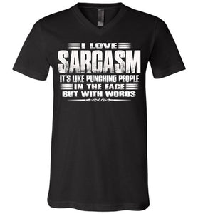 I love Sarcasm, Sarcastic t shirts, Sarcastic T Shirts Quotes Canvas v-neck black