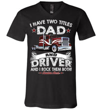 Load image into Gallery viewer, Dad And Driver Rock Them Both! Trucker Dad Shirt v-neck