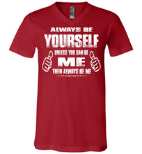 Load image into Gallery viewer, Always Be Yourself Unless You Can Be Me Then Always Be Me Funny Novelty Tee Shirts v-neck red