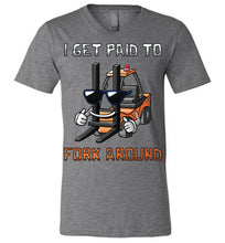 Load image into Gallery viewer, I Get Paid To Fork Around Funny Forklift T Shirts canvas v-neck asphalt