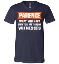 Load image into Gallery viewer, Patience What You Have When There Are To Many Witnesses Sarcastic t shirts, Funny T Shirt Slogans canvas v-neck navy