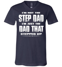 Load image into Gallery viewer, I&#39;m Not The Step Dad I&#39;m Just The Dad That Stepped Up Step Dad T Shirts cvn