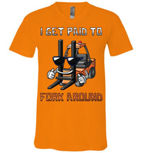 Load image into Gallery viewer, I Get Paid To Fork Around Funny Forklift T Shirts canvas v-neck orange