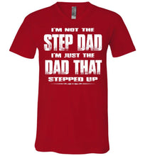 Load image into Gallery viewer, I&#39;m Not The Step Dad I&#39;m Just The Dad That Stepped Up Step Dad T Shirts cvr