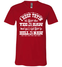 Load image into Gallery viewer, Yee To My Haw Hell To My Naw Funny Country Quote T Shirts v-neck red