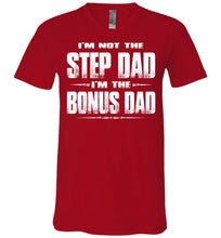 Load image into Gallery viewer, I&#39;m Not The Step Dad I&#39;m The Bonus Dad Step Dad T Shirts canvas v-neck red