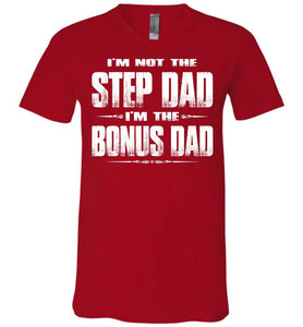 I'm Not The Step Dad I'm The Bonus Dad Step Dad T Shirts canvas v-neck red