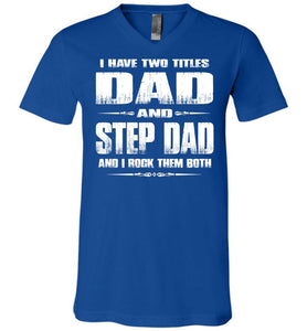 Dad And Step Dad And I Rock Them Both Step Dad T Shirts Canvas v-neck royal