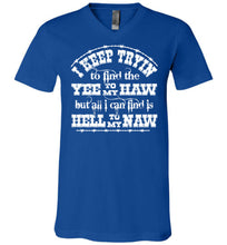 Load image into Gallery viewer, Yee To My Haw Hell To My Naw Funny Country Quote T Shirts v-neck royal