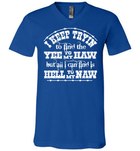 Yee To My Haw Hell To My Naw Funny Country Quote T Shirts v-neck royal