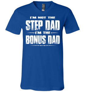 I'm Not The Step Dad I'm The Bonus Dad Step Dad T Shirts canvas v-neck royal