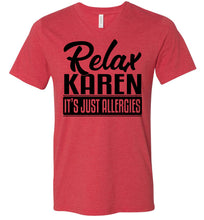 Load image into Gallery viewer, Relax Karen It&#39;s Just Allergies Funny Virus T Shirts v-neck heather red