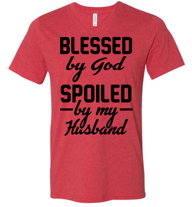 Blessed By God Spoiled By My Husband Wife T Shirt Sayings v-neck heather red