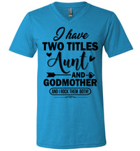 Load image into Gallery viewer, I Have Two Titles Aunt And Godmother Aunt Shirt v-neck  heather blue