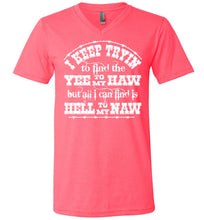 Load image into Gallery viewer, Yee To My Haw Hell To My Naw Funny Country Quote T Shirts v-neck hot pink