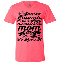 Load image into Gallery viewer, Homeschool Mom Crazy Enough To Love It Homeschool Mom Tshirt v-neck  hot pink