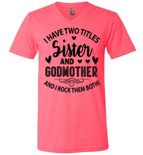 Load image into Gallery viewer, I Have Two Titles Sister And Godmother Sister Shirt neon pink
