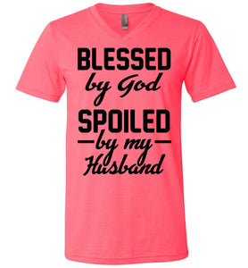 Blessed By God Spoiled By My Husband Wife T Shirt Sayings v-neck  neon pink