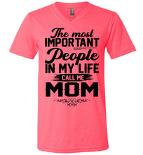 Load image into Gallery viewer, The Most Important People In My Life Call Me Mom Shirts v-neck neon pink