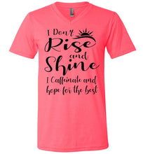 Load image into Gallery viewer, I Don&#39;t Rise And Shine I Caffeinate And Hope For The Best Funny Quote Tee Shirts. v-neck neon pink