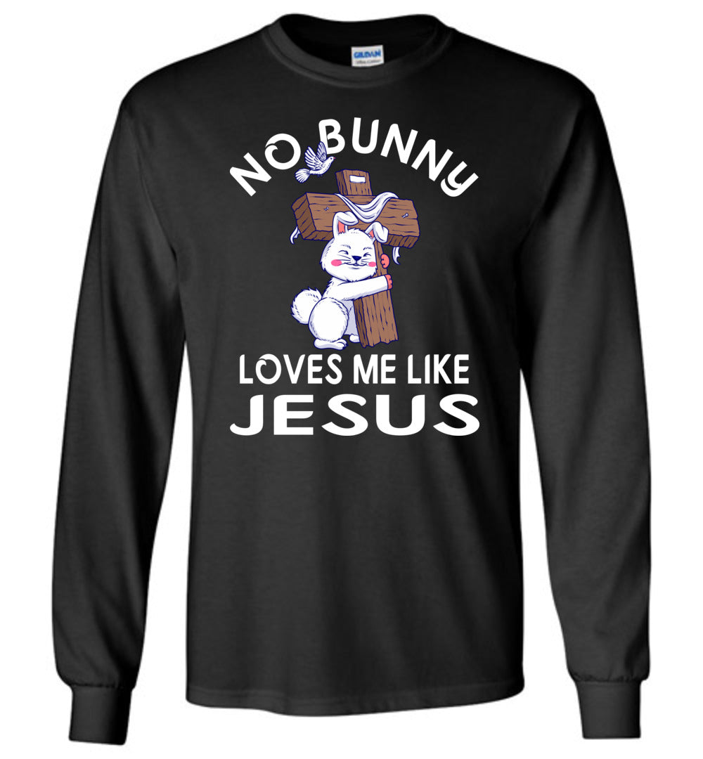 Easter Long Sleeve T-Shirt, No Bunny Loves Me Like Jesus black