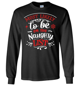Most Likely To Be On The Naughty List Funny Christmas LS Shirts black