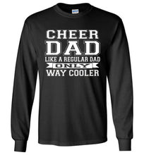 Load image into Gallery viewer, Cheer Dad Like A Regular Dad Only Way Cooler Cheer Dad T Shirt Long Sleeve black