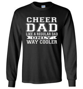 Cheer Dad Like A Regular Dad Only Way Cooler Cheer Dad T Shirt Long Sleeve black
