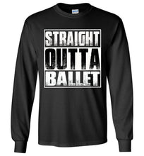 Load image into Gallery viewer, Straight Outta Ballet LS T-Shirt